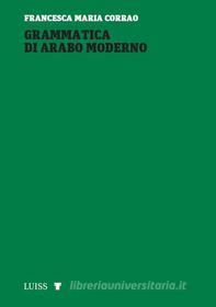 Ebook Grammatica di arabo moderno di Francesca Corrao edito da LUISS University Press