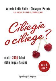 Ebook Ciliegie o ciliege? di Della Valle Valeria, Patota Giuseppe edito da Sperling & Kupfer