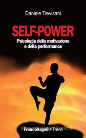 Ebook Self - power. Psicologia della motivazione e della performance di Daniele Trevisani edito da Franco Angeli Edizioni