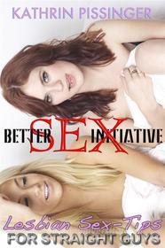 Ebook Better Sex Initiative di Kathrin Pissinger edito da Kathrin Pissinger