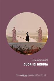 Ebook Cuori di nebbia di Licia Giaquinto edito da TerraRossa Edizioni