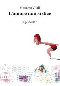 Ebook L'amore non si dice di Vitali Massimo edito da Fernandel