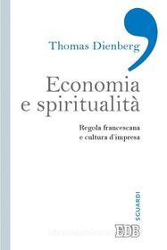 Ebook Economia e spiritualità di Thomas Dienberg edito da EDB - Edizioni Dehoniane Bologna