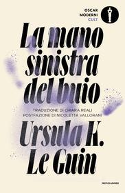 Ebook La mano sinistra del buio di Le Guin Ursula K. edito da Mondadori