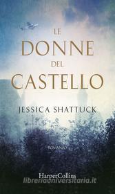 Ebook Le donne del castello di Jessica Shattuck edito da HarperCollins