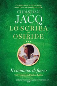 Ebook Lo scriba di Osiride. Il cammino di fuoco di Christian Jacq edito da Tre60