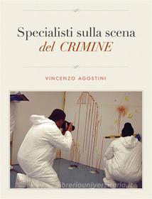 Ebook Specialisti sulla scena del crimine di VINCENZO AGOSTINI edito da Meeting Service