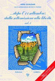 Ebook …Dopo l’11 settembre: dalla sottomissione alla libertà vol. II di Anne Givaudan edito da Amrita Edizioni