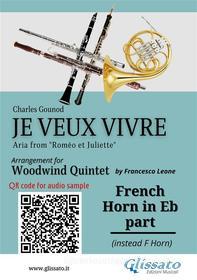Ebook French Horn in Eb part of "Je veux vivre" for Woodwind Quintet di Charles Gounod, a cura di Francesco Leone edito da Glissato Edizioni Musicali