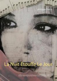 Ebook La Nuit Étouffe Le Jour di Philippe Lherm edito da Books on Demand