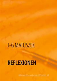 Ebook Reflexionen di J-G Matuszek edito da Books on Demand