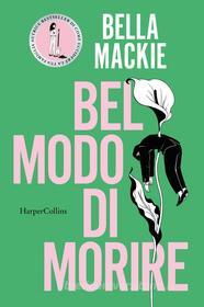 Libro Ebook Bel modo di morire di Bella Mackie di HaperCollins Italia