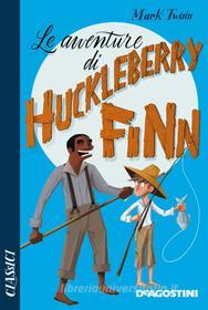 Ebook Le avventure di Huckleberry Finn di Mark Twain edito da De Agostini