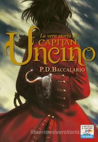 Ebook La vera storia di Capitan Uncino di Baccalario Pierdomenico edito da Piemme