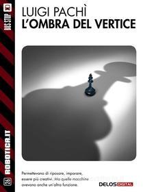 Ebook L'ombra del vertice di Luigi Pachì edito da Delos Digital