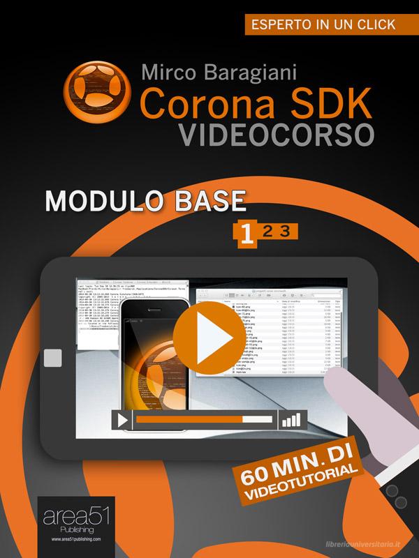 Ebook Corona SDK Videocorso. Modulo Base – Lezione 1 di Mirco Baragiani edito da Area51 Publishing