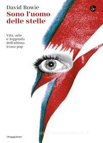 Ebook Sono l'uomo delle stelle di Bowie David edito da Il Saggiatore