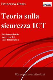 Ebook Teoria sulla sicurezza ICT di Onnis Francesco edito da ilmiolibro self publishing