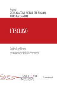 Ebook L'Escluso di Catia Giaconi, Noemi Del Bianco, Aldo Caldarelli edito da Franco Angeli Edizioni
