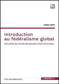 Ebook Introduction au fédéralisme global di Marc Heim edito da tab edizioni