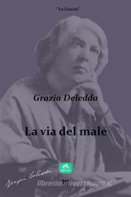 Ebook La via del male di Grazia Deledda edito da NOR