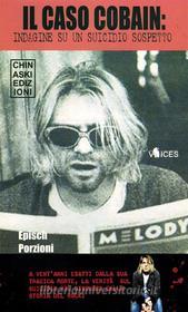 Ebook Il caso Cobain. Indagine su un suicidio sospetto di Episch Porzioni edito da Chinaski Edizioni