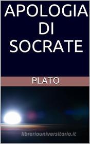 Ebook Apologia di Socrate di Plato edito da P