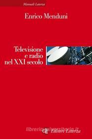 Ebook Televisione e radio nel XXI secolo di Enrico Menduni edito da Editori Laterza