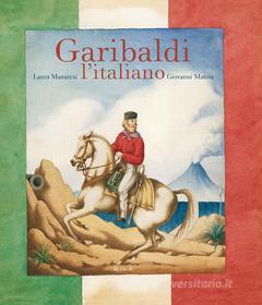 Ebook Garibaldi l'italiano di Manaresi Laura, Manna Giovanni edito da Rizzoli