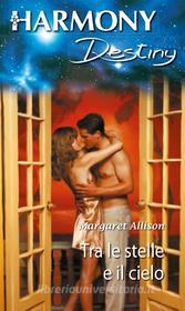 Ebook Tra le stelle e il cielo di Margaret Allison edito da HarperCollins Italia
