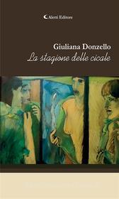 Ebook La stagione delle cicale di Giuliana Donzello edito da Aletti Editore