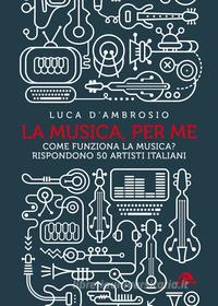 Ebook La musica per me di Luca D’Ambrosio edito da Arcana