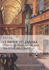 Ebook Le patrie dell’anima: Studi di letteratura italiana tra Otto e Novecento di Enrico Elli edito da EDUCatt Università Cattolica