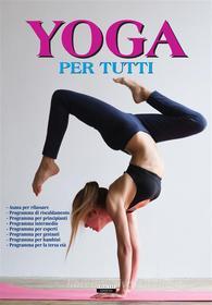 Ebook Yoga per tutti di AA. VV. edito da Crescere