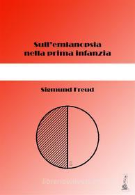 Ebook Sull'emianopsia nella prima infanzia di Sigmund Freud edito da Youcanprint