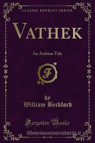 Ebook Vathek di William Beckford edito da Forgotten Books