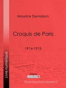 Ebook Croquis de Paris di Ligaran, Henri de Régnier, Maurice Demaison edito da Ligaran