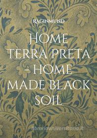 Ebook Home Terra Preta - home made black soil di Raginmund Raginmund edito da Books on Demand