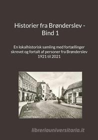 Ebook Historier fra Brønderslev - Bind 1 di Jens Otto Madsen edito da Books on Demand