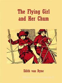 Libro Ebook The Flying Girl and Her Chum di Edith Van Dyne di Publisher s11838