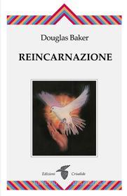 Ebook Reincarnazione di Douglas Baker edito da Edizioni Crisalide