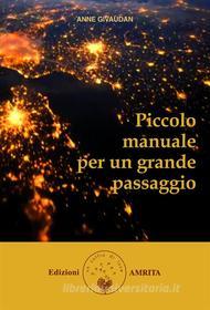 Ebook Piccolo manuale per un grande passaggio di Anne Givaudan edito da Amrita Edizioni