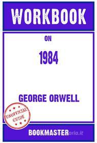 Ebook Workbook on 1984 by George Orwell | Discussions Made Easy di BookMaster edito da BookMaster