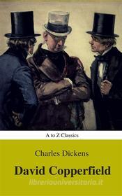 Ebook David Copperfield ( With Preface) (A to Z Classics) di Charles Dickens, AtoZ Classics edito da A to Z Classics