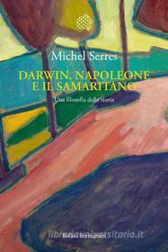 Ebook Darwin, Napoleone e il samaritano di Michel Serres edito da Bollati Boringhieri