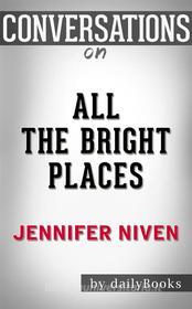 Ebook All the Bright Places: by Jennifer Niven | Conversation Starters di dailyBooks edito da Daily Books