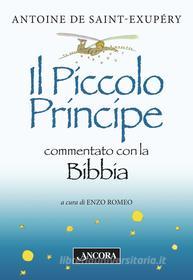 Ebook Il Piccolo Principe commentato con la Bibbia di De Saint-Exupéry Antoine, Romeo Enzo edito da Ancora