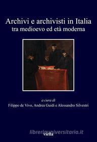 Ebook Archivi e archivisti in Italia tra medioevo ed età moderna di Autori Vari edito da Viella Libreria Editrice