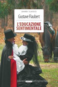 Ebook L&apos;educazione sentimentale di Gustave Flaubert edito da Crescere