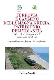 Ebook Ferrovia e cammino della Magna Grecia, patrimonio dell'umanità di AA. VV. edito da Franco Angeli Edizioni